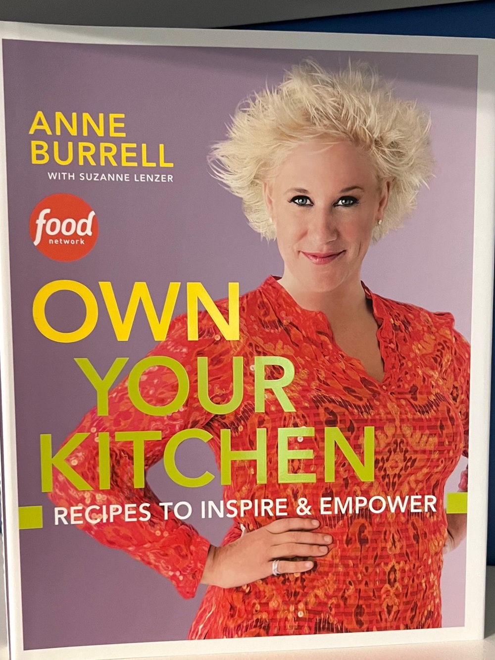 Anne Burrell 2013 1st Edition Signed - Own Your Kitchen Cookbook -